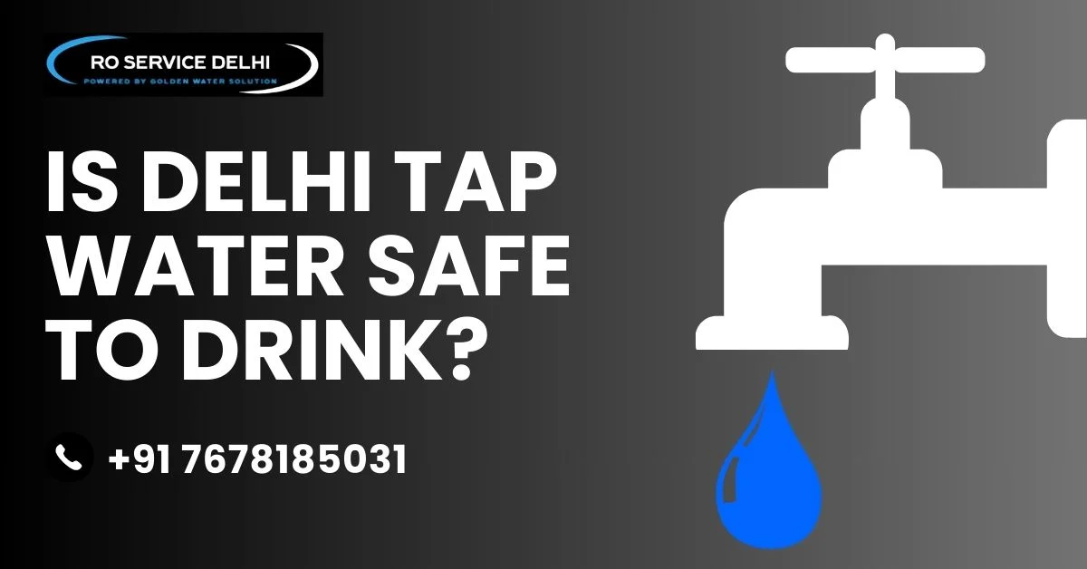 Is Delhi Tap Water Safe to Drink?
